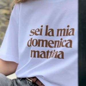 SEI LA MIA DOMENICA MATTINA T-SHIRT